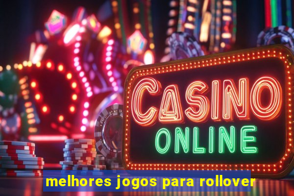 melhores jogos para rollover